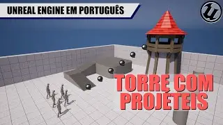 TORRE que detecta alvos e DISPARA projéteis na Unreal Engine
