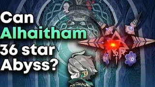 Genshin Impact Can Alhaitham 36 star ABYSS???