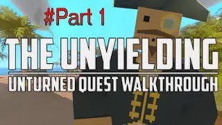 Unturned - The Unyielding (All Quest Walkthrough Part #1)