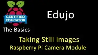 29 Taking Still Images with the Raspberry Pi Camera Module - Edujo