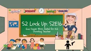 52 Lock Up: S2E16 Gun Owner Mom Jailed for Kid Shooting Teacher