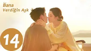 Bana Verdiğin Aşk | 14.Bölüm | The Love You Give Me | 你给我的喜欢 | Wang Yuwen, Wang Ziqi