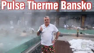 Банско  / Pulse Therme Grand Hotel Bansko...😉