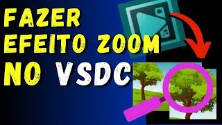 COMO FAZER EFEITO DE ZOOM NO VSDC (Como DAR ZOOM no VÍDEO Vsdc Editor)