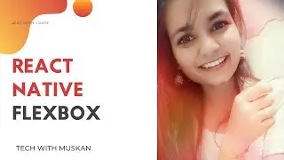 #18 React Native Flexbox | Flex | Flex Direction | Justify Content | Align Items