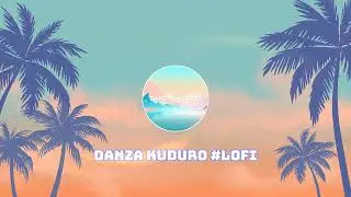 Danza Kuduro #Lofi