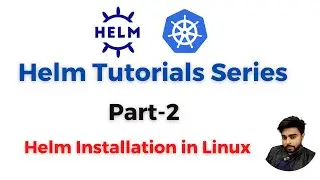 Helm installation in Linux | Helm Tutorial Series | Part-2