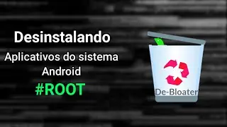 Desinstalando aplicativos do sistema - ROOT