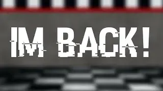 Im back!