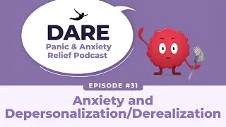 Anxiety and Depersonalization/Derealization (DPDR) | EP031
