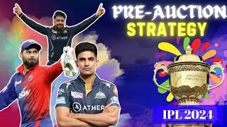 Episode 4 I IPL 2024 Pre Auction Strategy I GT, DC I CricFeats
