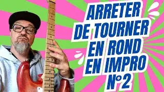 ARRETER DE TOURNER EN ROND EN IMPRO N°2 !!!  ( GUITARE )