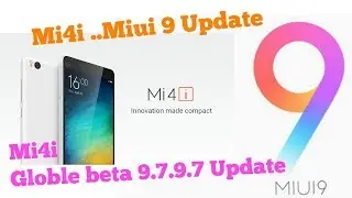 MI4i globle beta rom 7.9.7...miui 9 update