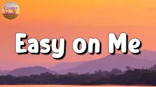 🎵 Adele - Easy On Me (Lyrics)