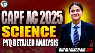 Science PYQ Analysis of CAPF AC 2025 | Must Watch for 2026 Aspirants 🚀
