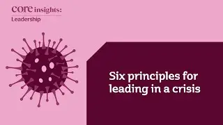Six principles for leading in a crisis