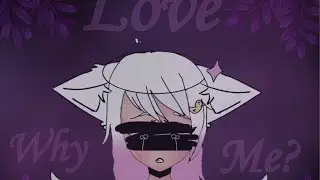 Meme || 💔 Why love me? 💔 || Gacha Life || Chilsy :3