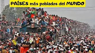 Los 10 PAÍSES  más Poblados del Mundo 2024