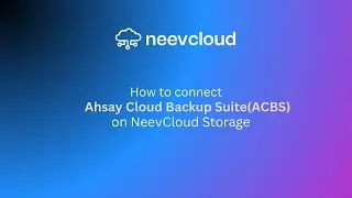 How to Connect Ahsay Cloud Backup Suite(ACBS) with NeevCloud Storage | NeevCloud