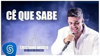 Cristiano Araújo - Cê Que Sabe (In The Cities - Ao Vivo)