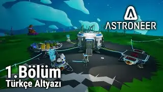 Astroneer; 1. Bölüm; Uzayda Keşifler; Türkçe Altyazı