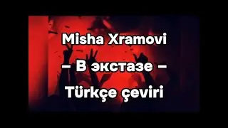 Misha Xramovi  - da daba extazi