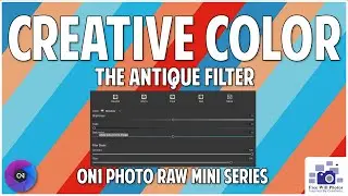 Make Your Photos Look Dated Using The Antique Filter In ON1 Photo Raw 2021