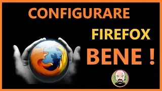 🧭 Come INSTALLARE e CONFIGURARE Firefox BENE 💡 VELOCE e SICURO !