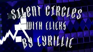 4K Silent Circles by Cyrillic С КЛИКАМИ [ПРОЙДЕНО С ПОМОЩЬЮ ReplayMod by mkbeatsprod]