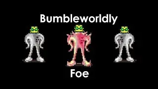 Bumbleworldly Foe