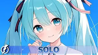 Nightcore - Solo (PHURS, B Martin, Capri Everitt) - lyrics