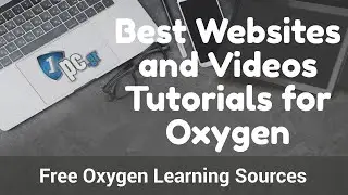 Best Websites and Videos Tutorials for Oxygen - Free Oxygen Learning Sources