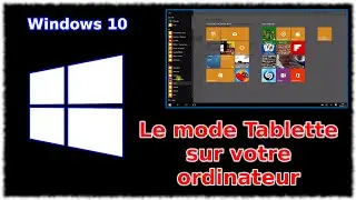 Tuto Windows 10 - Le mode tablette sur ordinateur