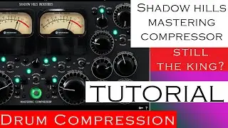 Shadow Hills Mastering Compressor|Tutorial|- Drum Compression| STILL THE KING?