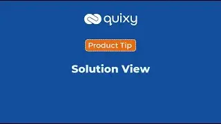 Solution View | Quixy Tips | Product Tips