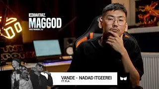 PROD.BY MAGGOD (VANDE - Nadad itgeerei ft. FLA) | ARDBAATARZ (EP 5)