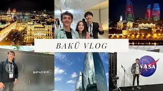 BAKÜ VLOG | Uluslararası Uzay Konferansına katıldık