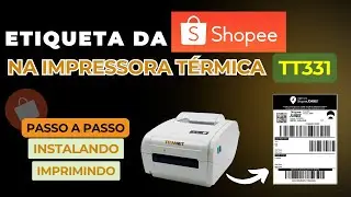 Como imprimir etiqueta da SHOPEE usando Impressora Térmica TT331 | Instalar impressora térmica TT331