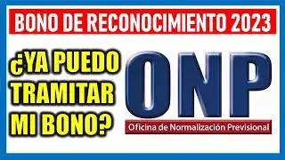 Bono de Reconocimiento ONP 2023 ¿Ya puedo tramitarlo? ¿Cómo lo hago?