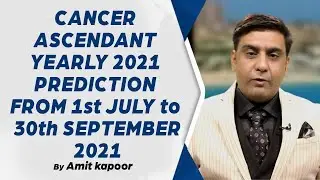 CANCER ASCENDANT YEARLY 2021 PREDICTION FROM 1st JULY to 30th SEPTEMBER 2021 [ IN ENGLISH & HINDI ]