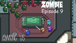 Among Us Zombie - Ep 9