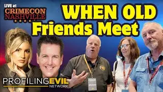 #CrimeCon 2024 in #Nashville TN When Friends Meet | Profiling Evil