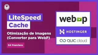 🚀 LiteSpeed Cache Plugin Parte 3 - Otimização de Imagens [Converter imagens para WebP]