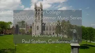 2020 Summer Carillon Music Series featuring Paul Stelben