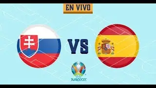 ESLOVAQUIA vs ESPAÑA || EURO 2020