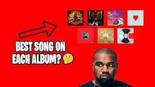 What is the best song on each Kanye West album?