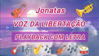 Voz da libertação Jonatas Playback com letra