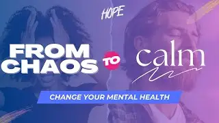 Hope | From Chaos to Calm - Change Your Mental Health