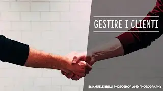 Come gestire i clienti nelle attività fotografiche - Lavorare come fotografo