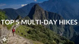 Top 5 Multi-Day Hikes | A Global Hiking Adventure